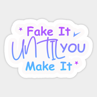 Fake it until you make it gradient Sticker